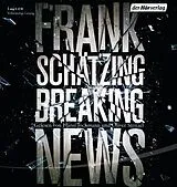 Audio CD (CD/SACD) Breaking News von Frank Schätzing