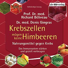Audio Download Krebszellen mögen keine Himbeeren von Gingras, Dr. med. Denis, Béliveau, Prof. Dr. med. Richard