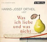 Audio CD (CD/SACD) Was ich liebe - und was nicht von Hanns-Josef Ortheil