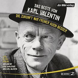 Audio CD (CD/SACD) Das Beste von Karl Valentin. Die Zukunft war früher auch besser von Karl Valentin
