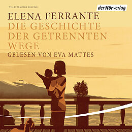 Audio Download Die Geschichte der getrennt Wege von Ferrante, Elena