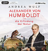 Audio CD (CD/SACD) Alexander von Humboldt und die Erfindung der Natur von Andrea Wulf