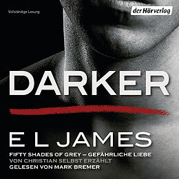 Audio Download Darker - Fifty Shades of Grey. Gefährliche Liebe von Christian selbst erzählt von James, E L