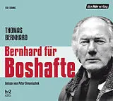 Audio CD (CD/SACD) Bernhard für Boshafte von Thomas Bernhard