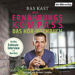 Audio Download Der Ernährungskompass - Das Hör-Kochbuch von Kast, Bas