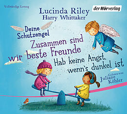 Audio CD (CD/SACD) Deine Schutzengel - Hab keine Angst, wenns dunkel ist &amp; Zusammen sind wir beste Freunde von Lucinda Riley, Harry Whittaker