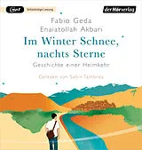 Audio CD (CD/SACD) Im Winter Schnee, nachts Sterne. Geschichte einer Heimkehr von Fabio Geda, Enaiatollah Akbari
