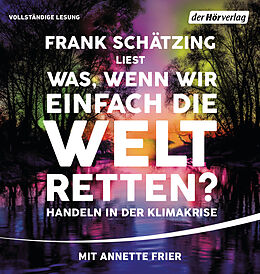 Audio CD (CD/SACD) Was, wenn wir einfach die Welt retten? von Frank Schätzing