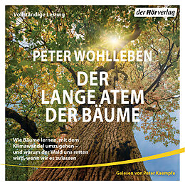 Audio CD (CD/SACD) Der lange Atem der Bäume von Peter Wohlleben
