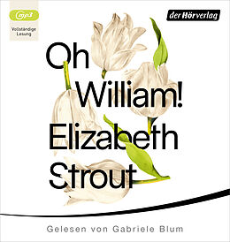 Audio CD (CD/SACD) Oh, William! von Elizabeth Strout