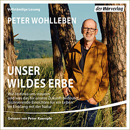 Audio CD (CD/SACD) Unser wildes Erbe von Peter Wohlleben