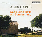 Audio CD (CD/SACD) Das kleine Haus am Sonnenhang von Alex Capus