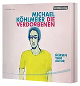 Audio CD (CD/SACD) Die Verdorbenen von Michael Köhlmeier