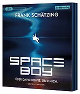 Audio CD (CD/SACD) Spaceboy. Über David Bowie. Über mich. von Frank Schätzing