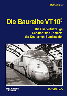Fester Einband Die Baureihe VT 10.5 von Heinz Kurz