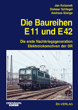 Fester Einband Die Baureihe E11 und E42 von Jan Kotzanek, Dietmar Schlegel, Andreas Stange