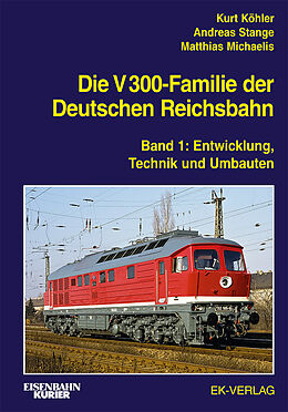 Fester Einband Die V 300-Familie der Deutschen Reichsbahn von Kurt Köhler, Andreas Stange, Matthias Michaelis