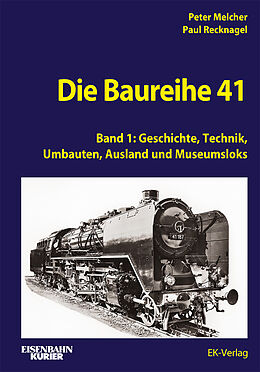 Fester Einband Die Baureihe 41 - Band 1 von Peter Melcher, Paul Recknagel