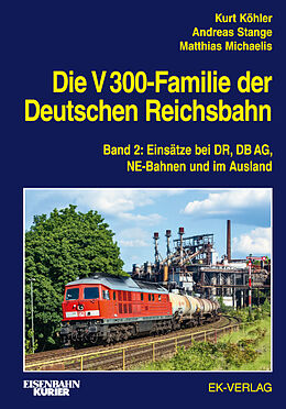 Fester Einband Die V 300-Familie der Deutschen Reichsbahn von Kurt Köhler, Andreas Stange, Matthias Michaelis