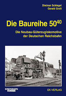 Fester Einband Die Baureihe 50.40 von Dietmar Schlegel, Gerald Groß