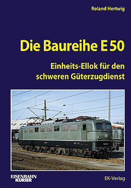 Fester Einband Die Baureihe E 50 von Roland Hertwig