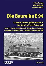 Fester Einband Die Baureihe E 94 - Band 1 von BR Redaktionsbüro, Dieter Bäzold, Frank Lüdecke