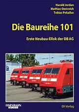 Fester Einband Die Baureihe 101 von Harald Jordan, Mathias Oestreich, Tobias Pokallus