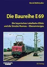 Fester Einband Die Baureihe E 69 von Bernd Mühlstraßer