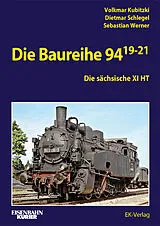 Fester Einband Die Baureihe 94.19-21 von Volkmar Kubitzki, Dietmar Schlegel, Sebastian Werner