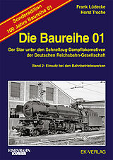 Fester Einband Die Baureihe 01 - Band 2 Sonderedition 100 Jahre von Horst Troche, Frank Lüdecke