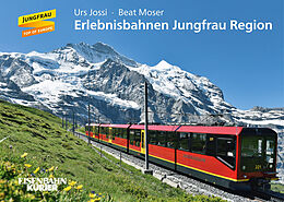 Fester Einband Erlebnisbahnen Jungfrau Region von Urs Jossi, Beat Moser