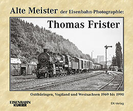 Fester Einband Alte Meister der Eisenbahn-Photographie: Thomas Frister von 