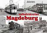Fester Einband BUCH: Verkehrsknoten Magdeburg von Matthias Rösseler, Sebastian Werner