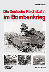 Fester Einband Die Deutsche Reichsbahn im Bombenkrieg von Udo Kandler, Brian Rampp