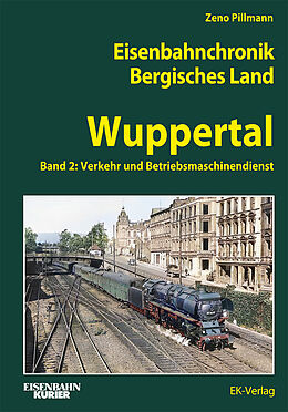 Fester Einband Eisenbahnchronik Bergisches Land - Wuppertal - Band 2 von Zeno Pillmann