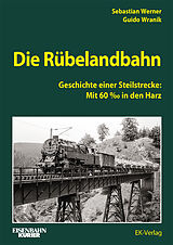 Fester Einband Die Rübelandbahn von Sebastian Werner, Guido Wranik