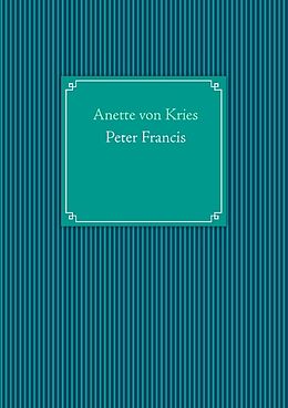 Kartonierter Einband Peter Francis von Anette von Kries