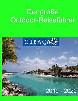 Kartonierter Einband Der große Outdoor-Reiseführer Curacao von Elke Verheugen, Christopher Böhm