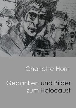 Kartonierter Einband Gedanken und Bilder zum Holocaust von Charlotte Anna Horn
