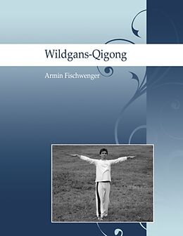 Kartonierter Einband Wildgans-Qigong von Armin Fischwenger