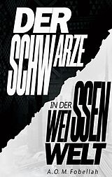 Kartonierter Einband Der Schwarze in der weissen Welt von A. O. M. Fobellah
