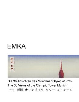 Kartonierter Einband Die 36 Ansichten des Münchner Olympiaturms - The 36 Views of the Olympic Tower Munich von EMKA