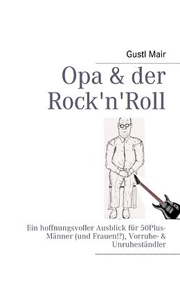 Kartonierter Einband Opa &amp; der Rock'n'Roll von Gustl Mair