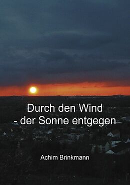 Kartonierter Einband Durch den Wind - der Sonne entgegen von Achim Brinkmann