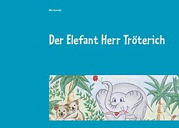 Kartonierter Einband Der Elefant Herr Tröterich von Elke Schindel