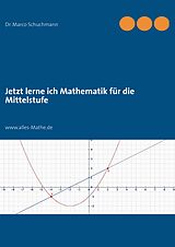 E-Book (epub) Jetzt lerne ich Mathematik für die Mittelstufe von Marco Schuchmann