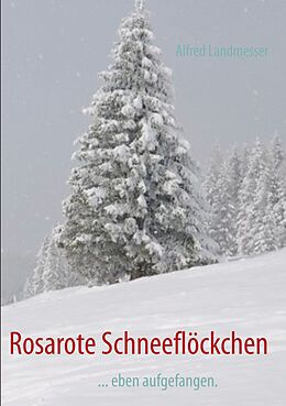E-Book (epub) Rosarote Schneeflöckchen von Alfred Landmesser