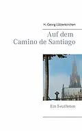 E-Book (epub) Auf dem Camino de Santiago von H. -Georg Lützenkirchen
