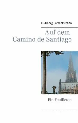 E-Book (epub) Auf dem Camino de Santiago von H. -Georg Lützenkirchen