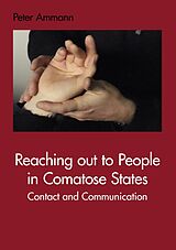 eBook (epub) Reaching out to People in Comatose States de Peter Ammann